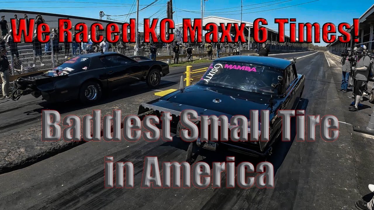 WE RACED KC MAXX 6 TIMES! Baddest Small Tire In America