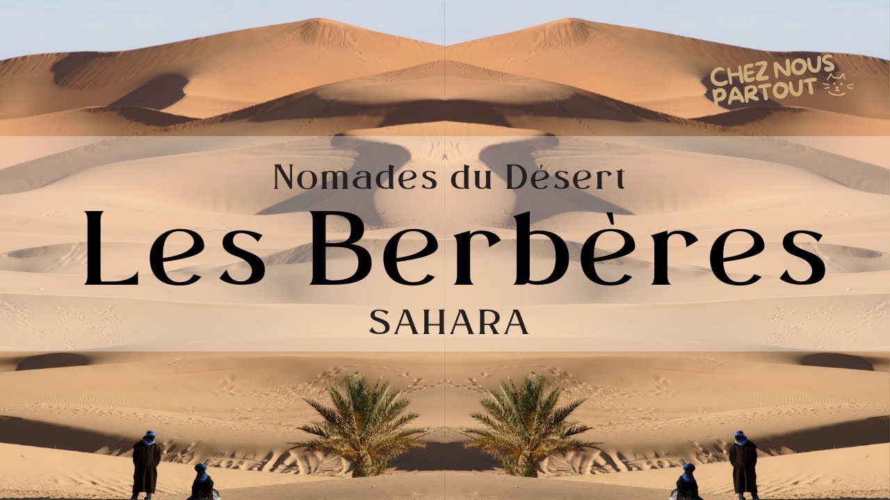 Les berb&egrave;res - Nomades du d&eacute;sert du Sahara - Mode de vie - Comment vivent-ils ? 🐪