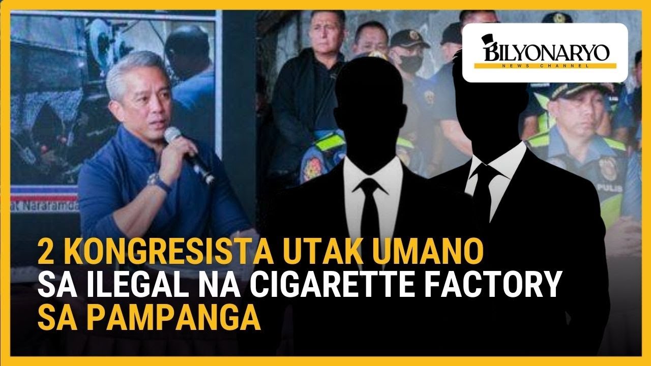 2 kongresista sa Northern Luzon, umano’y sangkot sa ilegal na cigarette factory sa Pampanga | Agenda