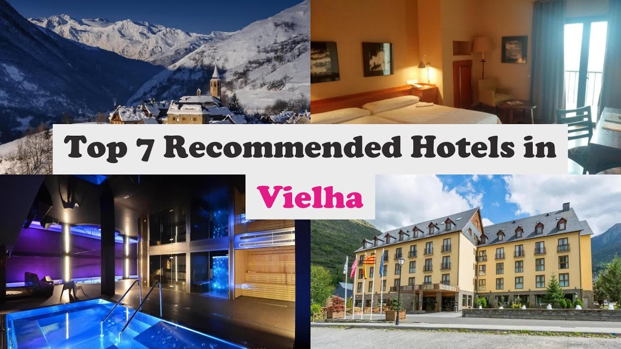 Top 7 Recommended Hotels In Vielha | Best Hotels In Vielha