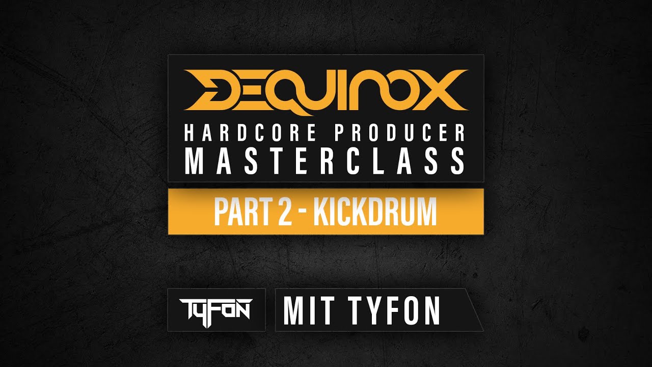 DEQUINOX Hardcore Producer Masterclass Part 2 - Kickdrum mit Tyfon