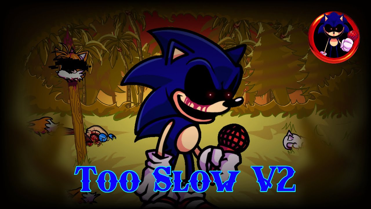 Too Slow V2 (RoSE Mix; Old) - Restoration of Sonic.exe Forbidden Files V2