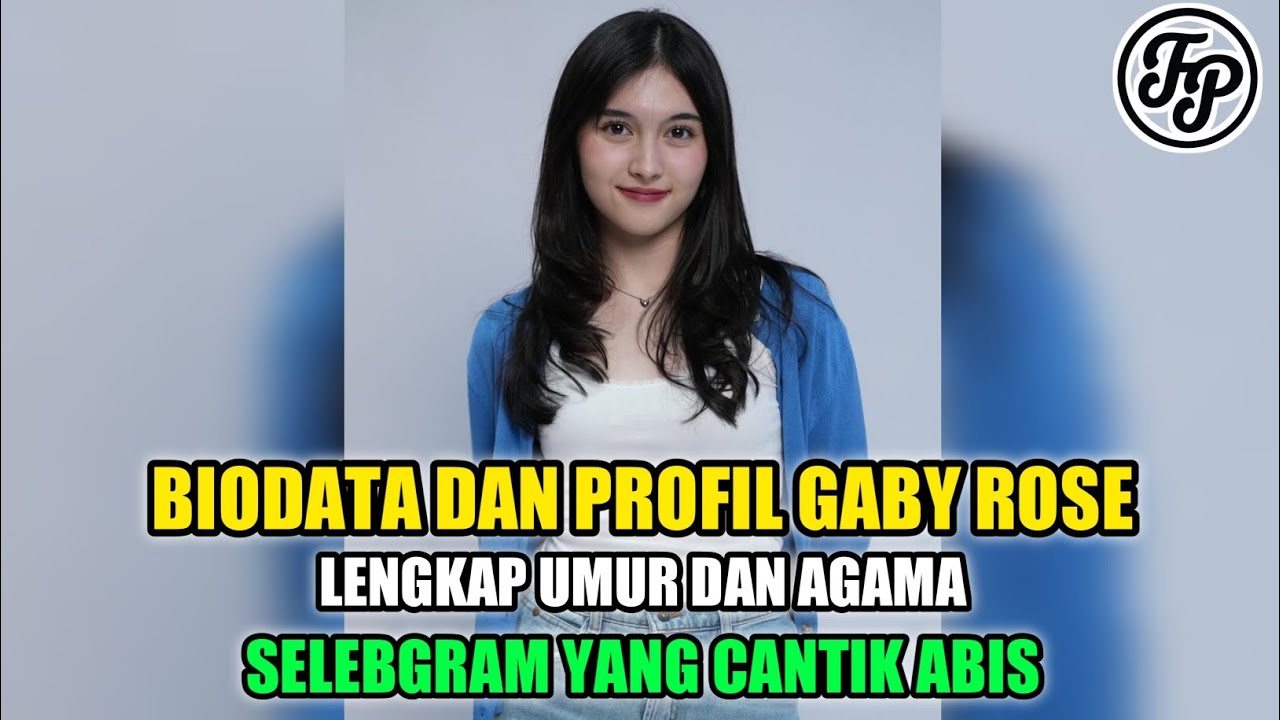BIODATA DAN PROFIL GABY ROSE • LENGKAP UMUR DAN AGAMA • SELEBGRAM YANG CANTIK ABIS