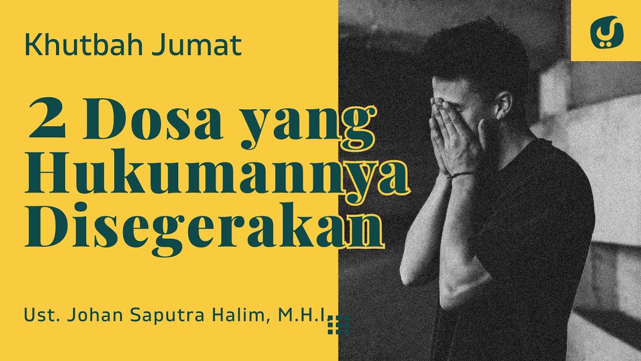 Ngeri!! 2 Dosa ini Langsung Dihukum di Dunia Sebelum di Akhirat - Ustadz Johan Saputra Halim, M.H.I.