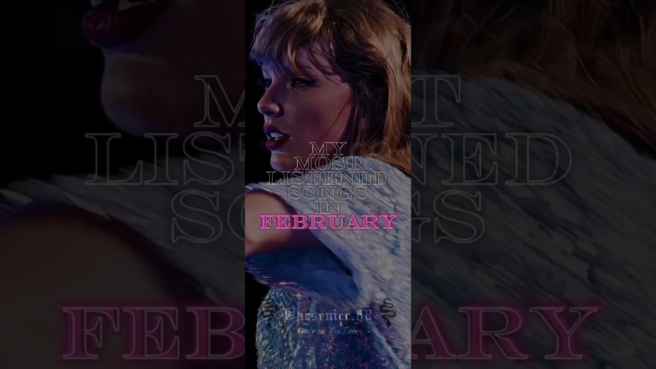 my most listened songs in february | arsenicc.68 | what were yours?