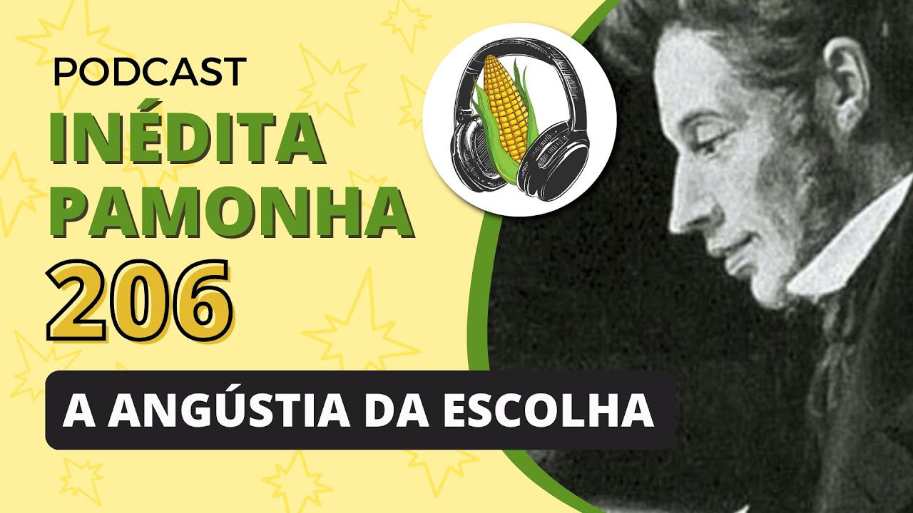 A angústia da escolha - INÉDITA PAMONHA 206