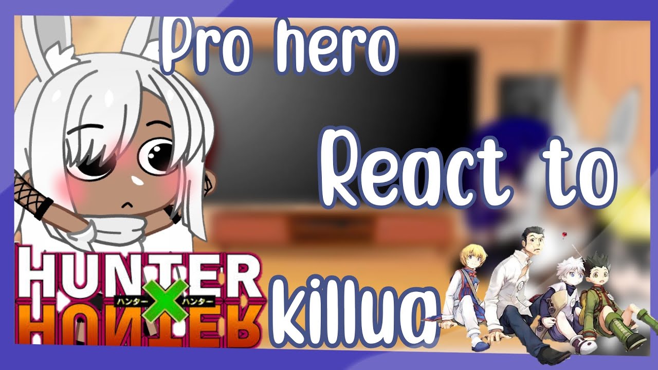 Pro hero react to HxH/killua 15/?? Amv/tiktoks