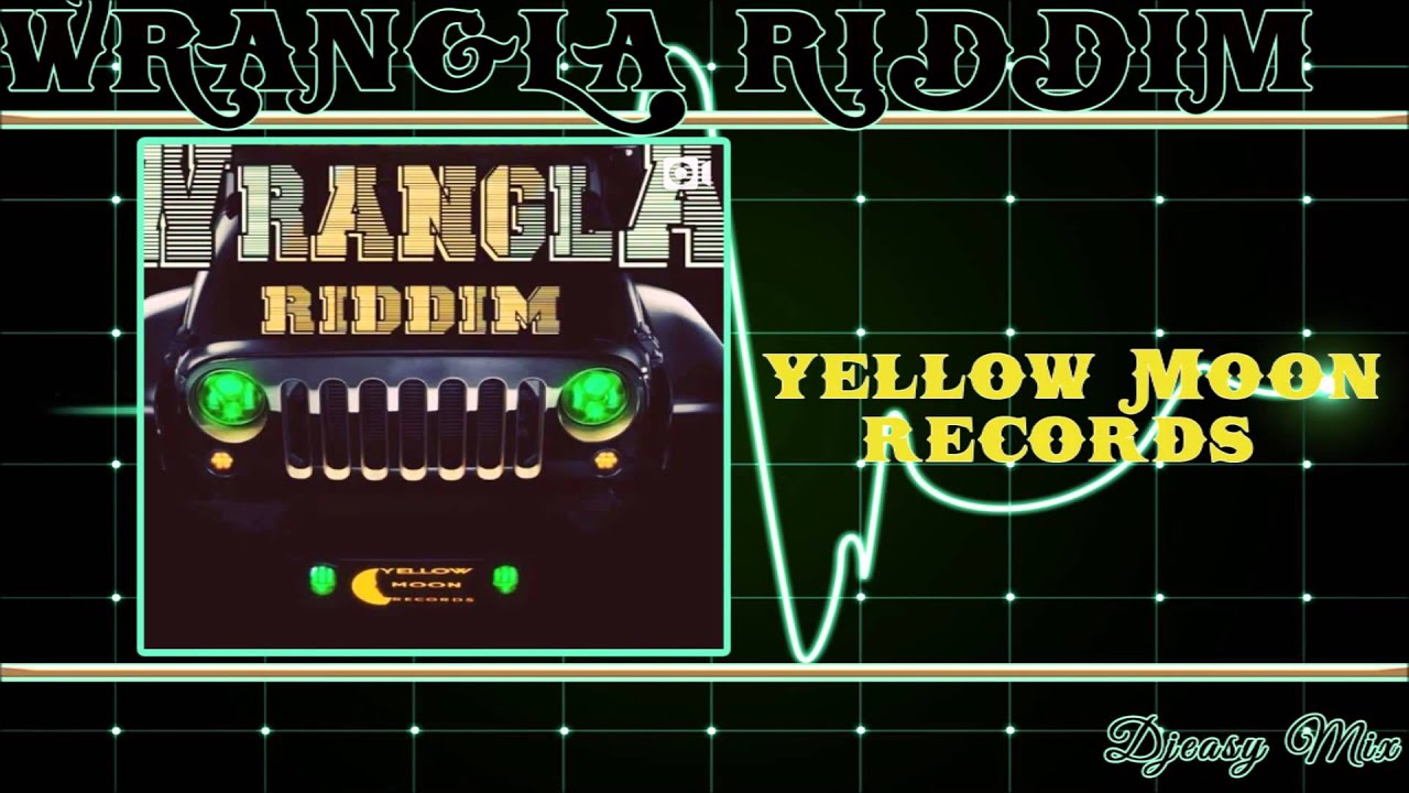 Wrangla Riddim Mix {APRIL 2015} Yellow Moon Records Dj Sunshine