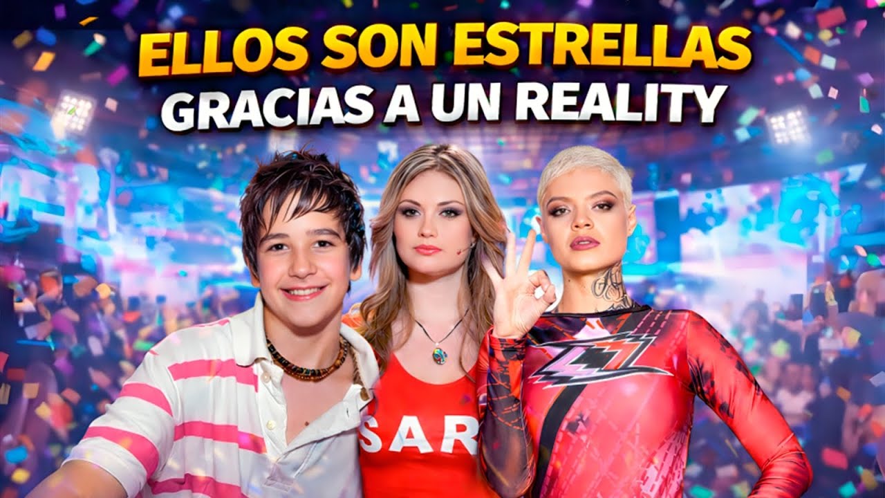 Famosos que son las estrellas que son hoy en día gracias a un reality.