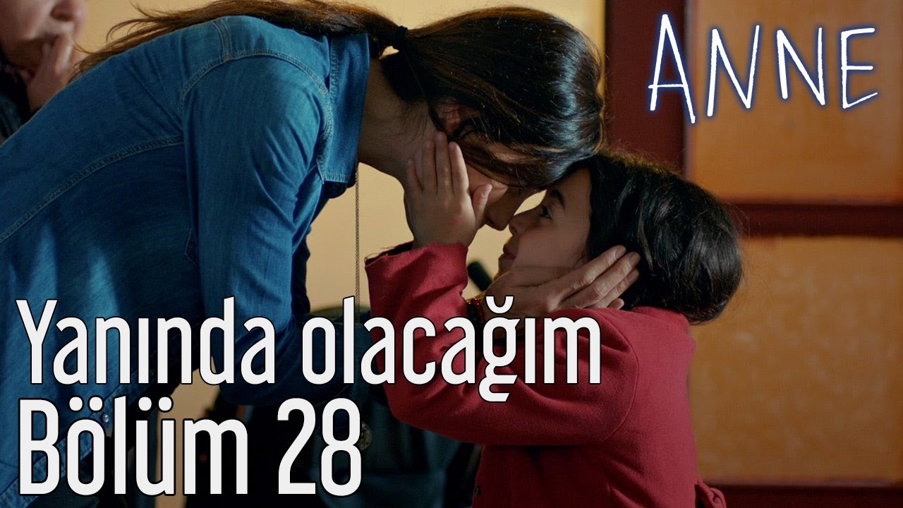 Anne 28. Bölüm - Yanında Olacağım