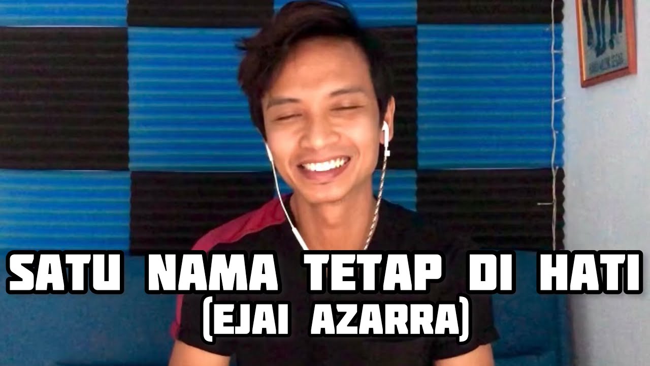 Satu Nama Tetap Di Hati - Eye (Ejai Azarra)🎧