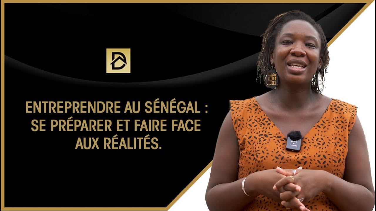 Entreprendre au Sénégal : se préparer et faire face aux réalités.