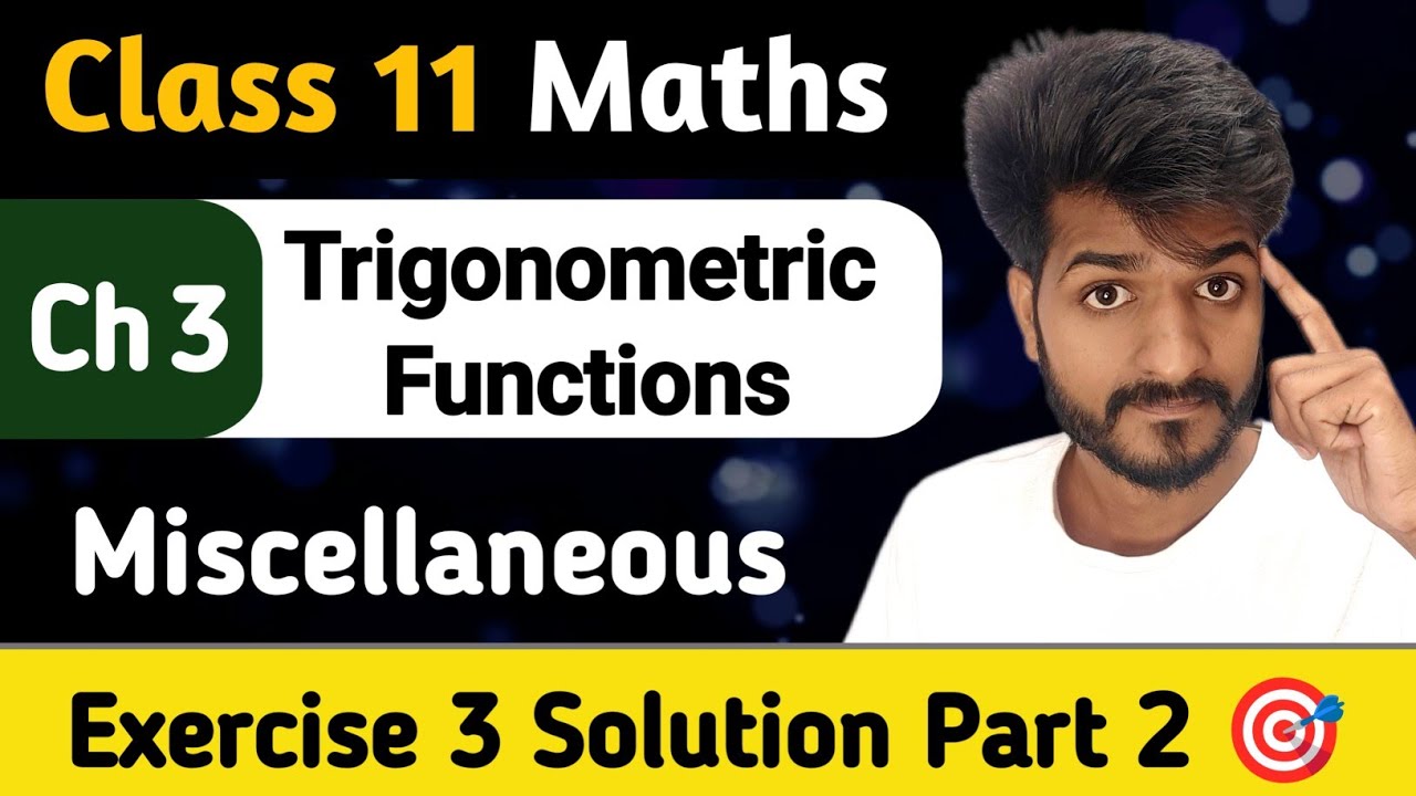 Class 11 Maths | Ch 3 Trigonometric Functions ( Lec 12 ) | Miscellaneous Exercise 3 Solution Part 2🎯