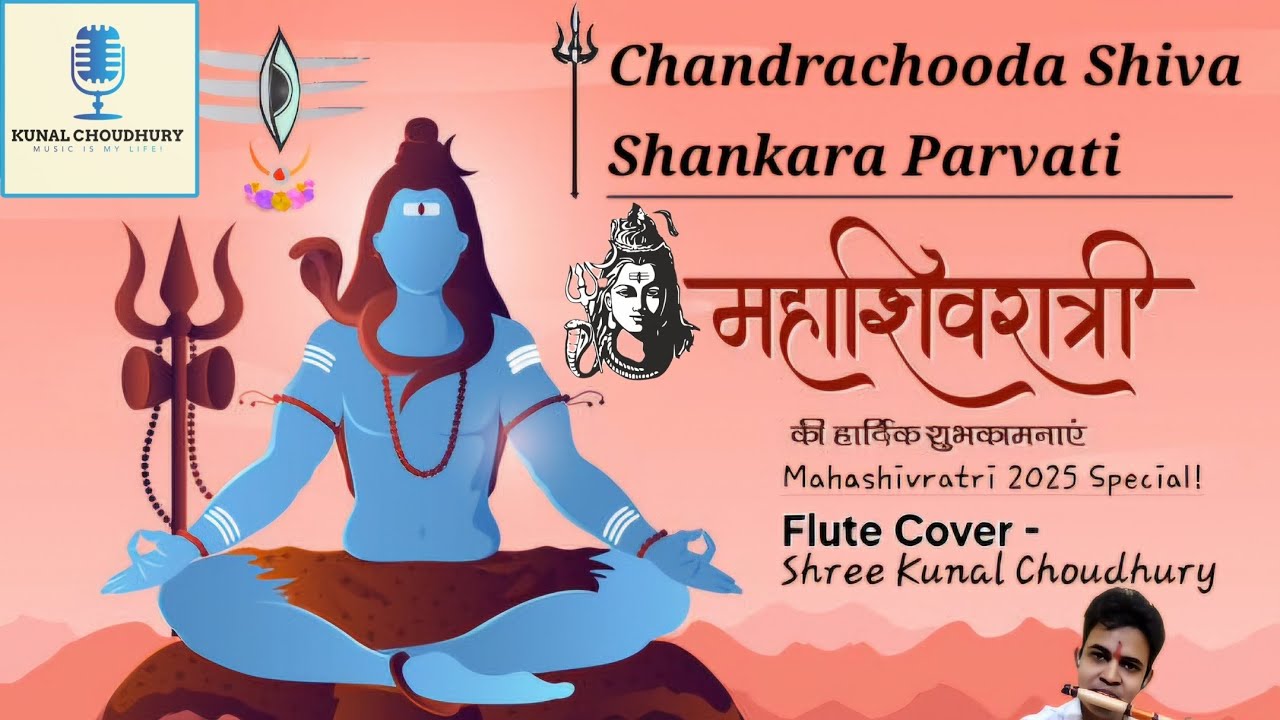 Chandrachooda Shiva Shankara Parvati | Flute Cover by Kunal | Mahashivratri 2025 Special 🔱