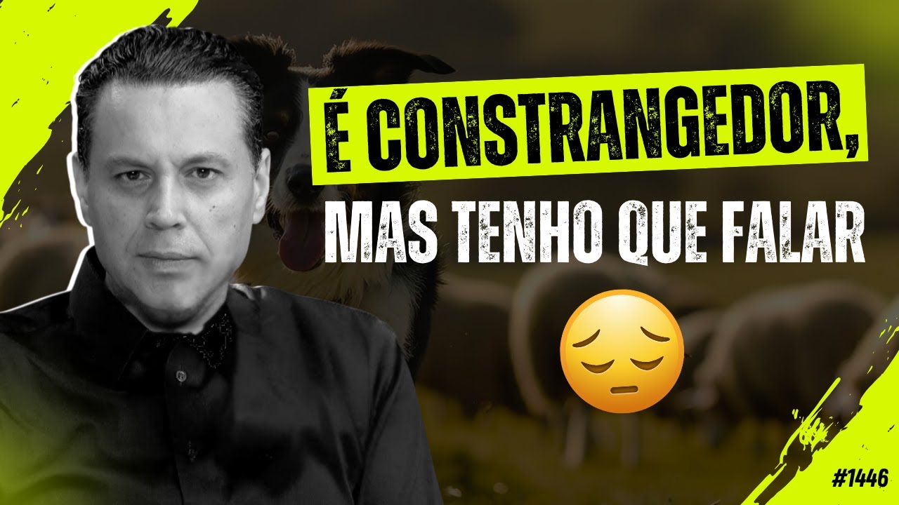 É CONSTRANGEDOR, MAS TENHO QUE FALAR 😔 | #1446