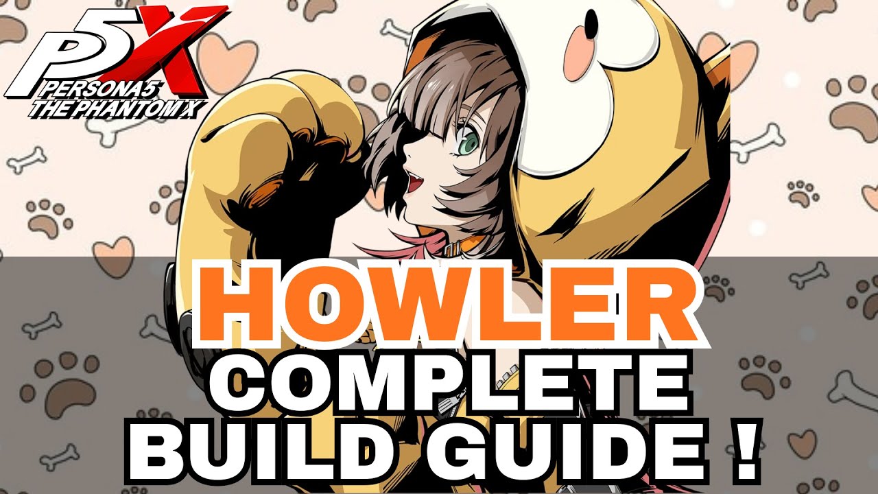 P5X COMPLETE Howler Build Guide! [GLB, SEA]