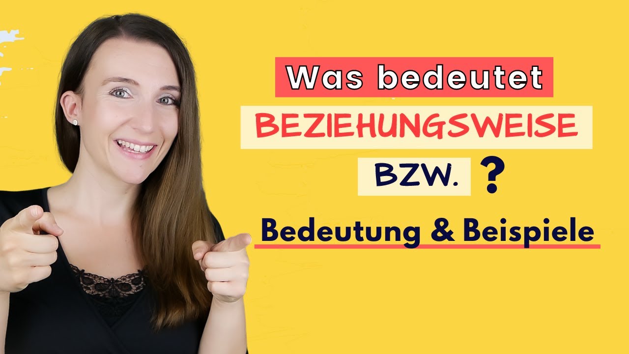 BEZIEHUNGSWEISE (bzw.) 🇩🇪 Bedeutung und Beispiele (Deutsch lernen B2, C1, C2)