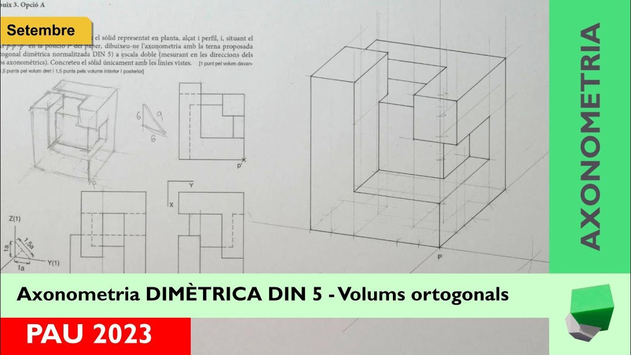 Dimètrica DIN 5 - Volum amb cares ortogonals - PAU 2023 - Axonometria