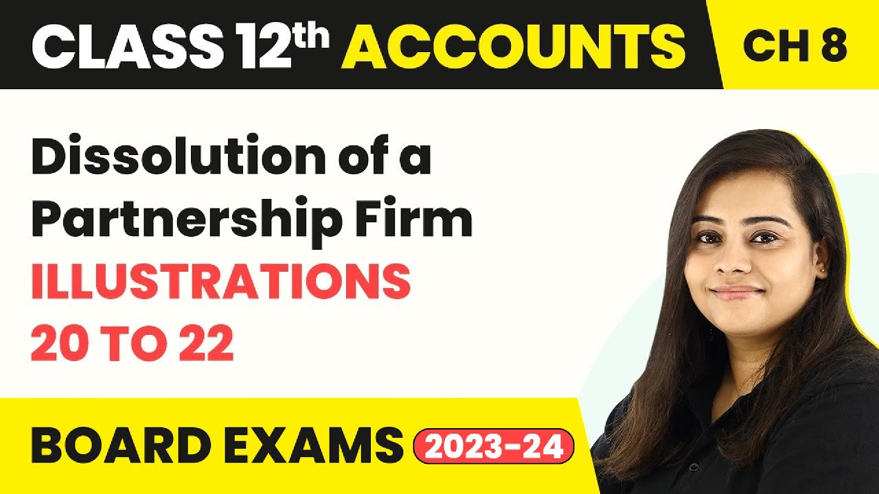 Class 12 Accounts Chapter 8 | Dissolution of a Partnership Firm - Illustrations 20 to 22 (2022-23)