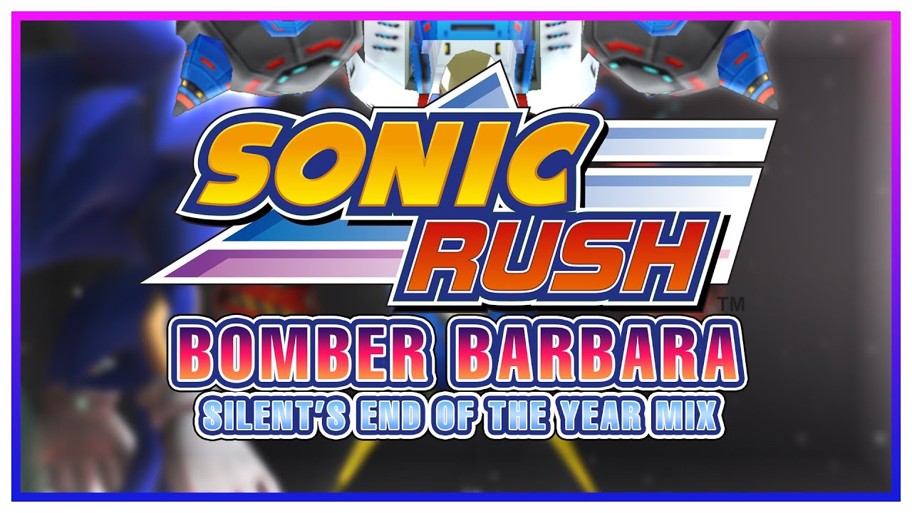 Sonic Rush - Bomber Barbara (Egg King) | Silent's End of the Year Mix