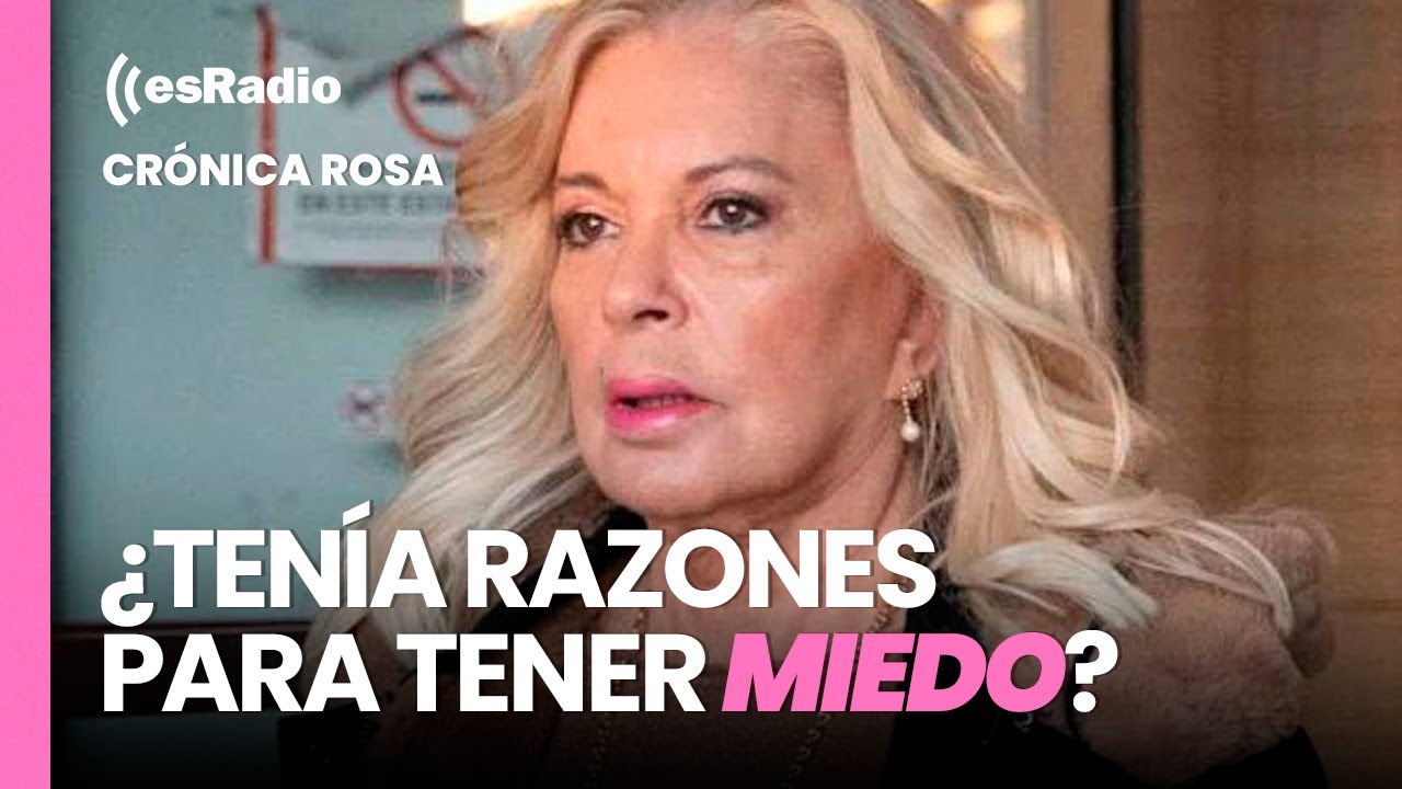 Crónica Rosa: ¿Tenía razones Bárbara Rey para tener miedo?