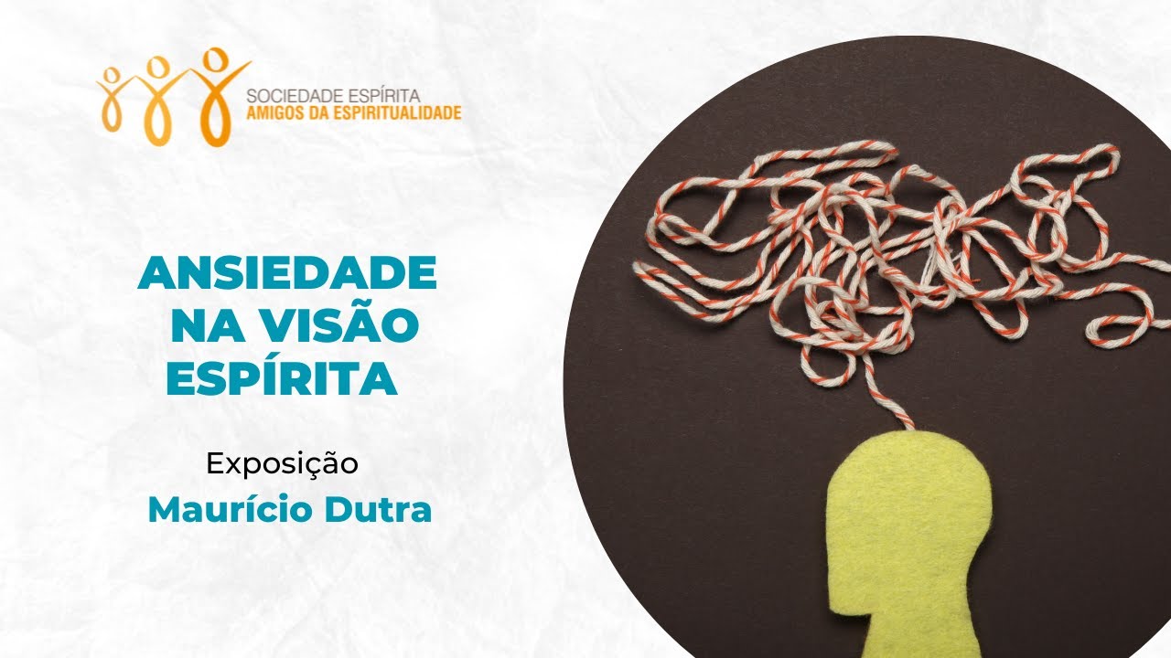 Ansiedade na visão Espirita com Mauricio Dutra
