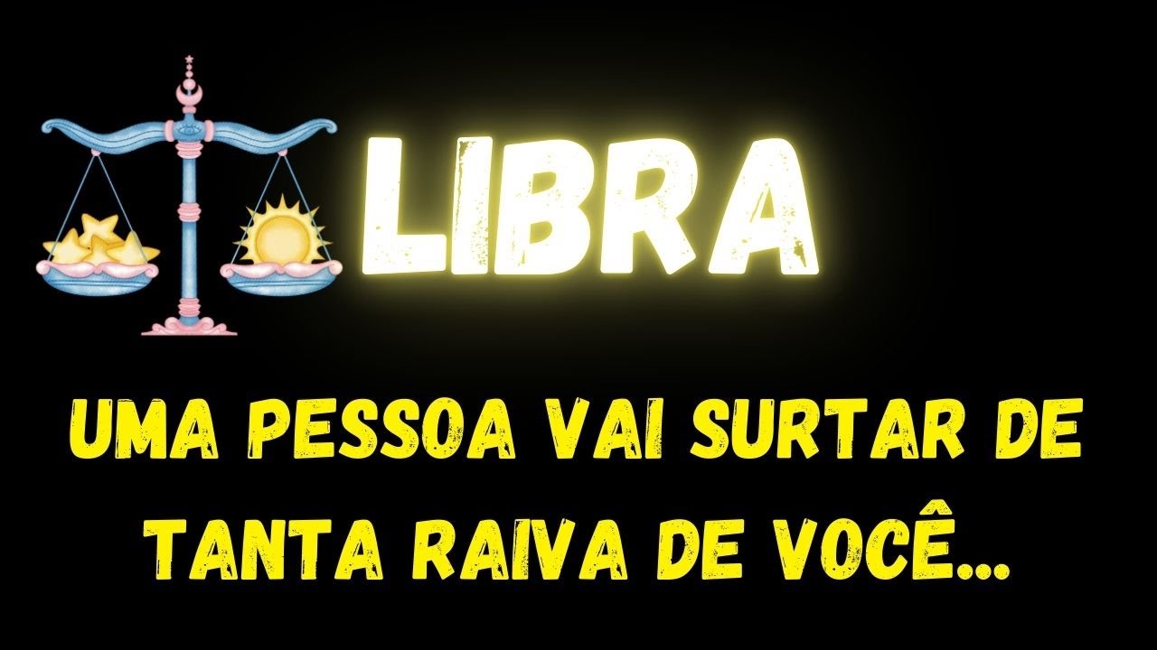 ♎️LIBRA😡UMA PESSOA VAI SURTAR DE TANTA RAIVA DE VOCÊ...