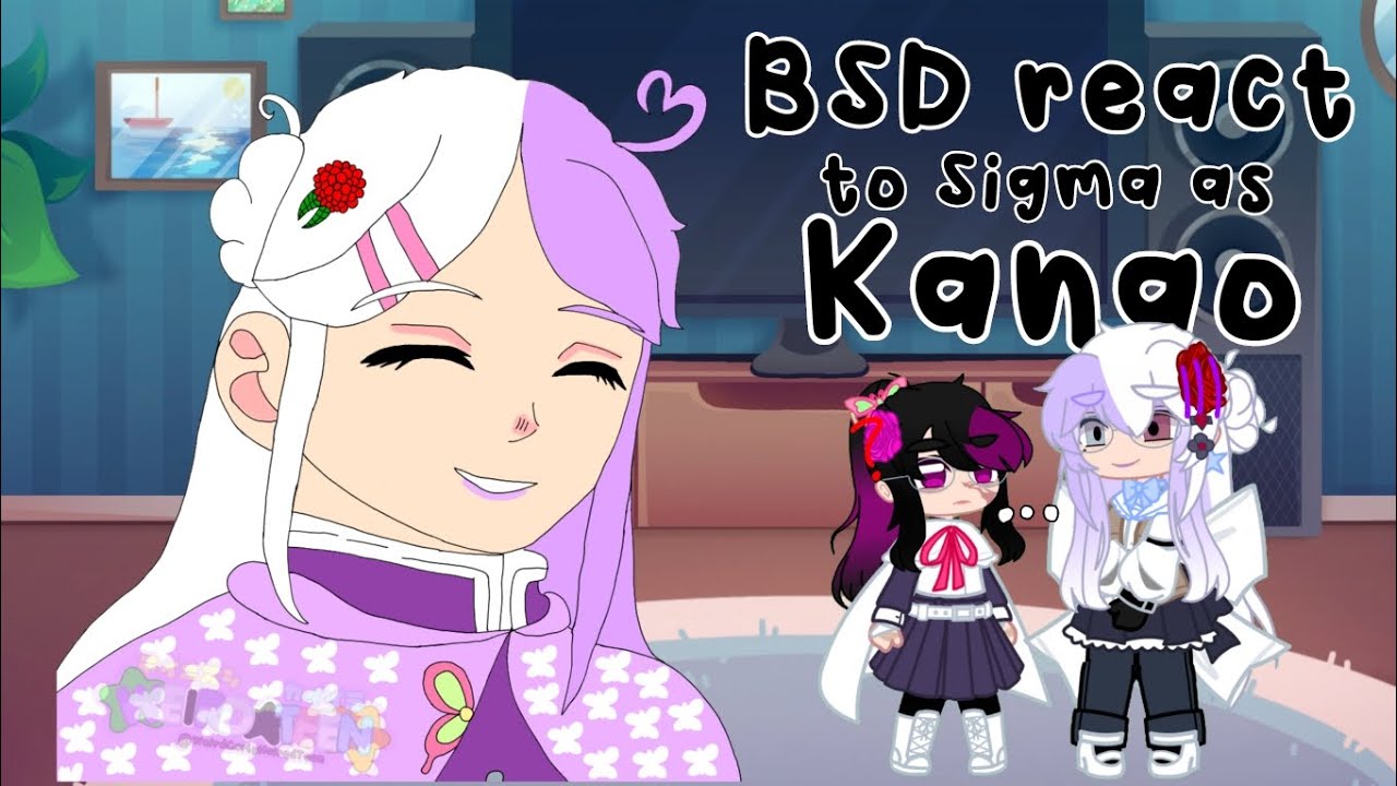 BSD react to Sigma's past as Kanao | BSD x KNY | ORIGINAL  | GL2 | 🦋⭐