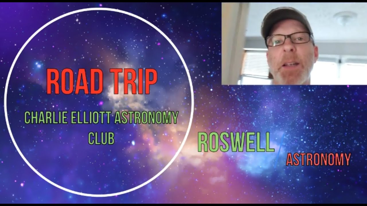 ***Roswell Astronomy Remastered*** ROAD TRIP!!!! Part 1 (05/20/2018)