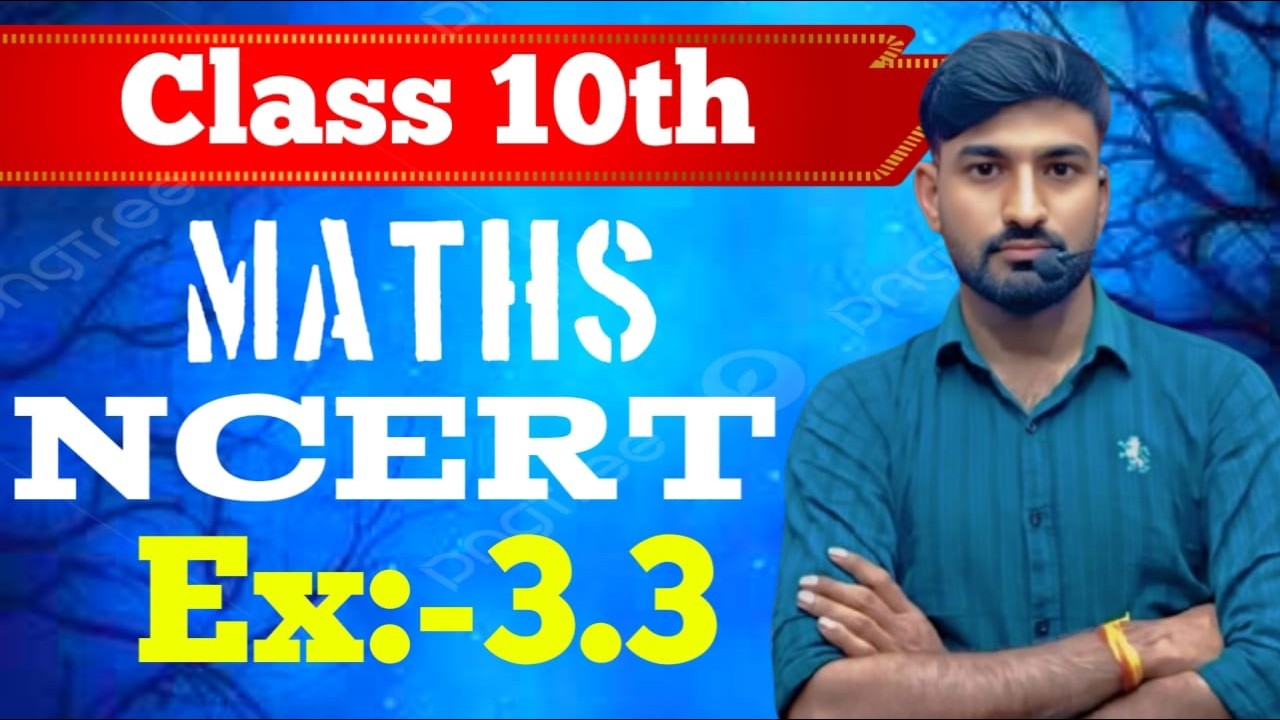 CLASS 10th MATHS (EX 3.3)