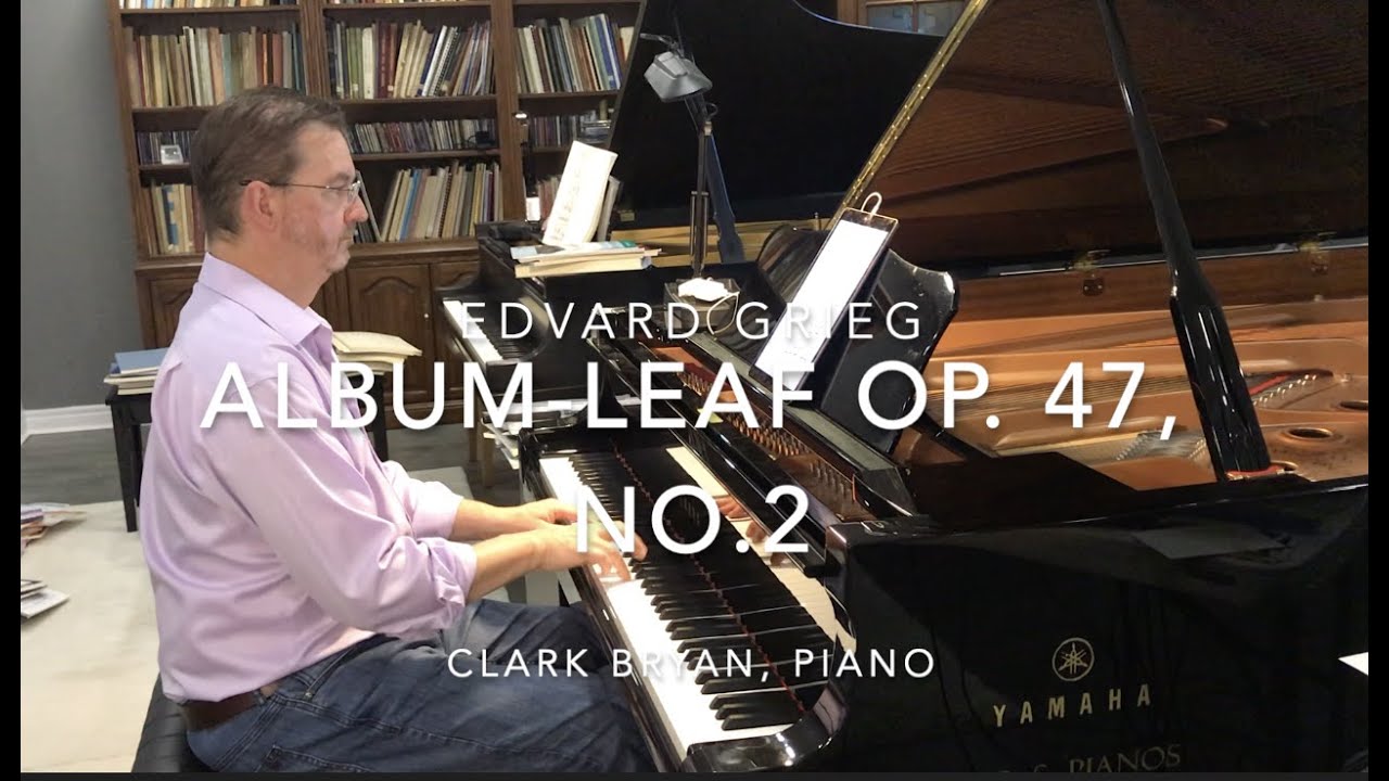 Edvard Grieg:  Album-Leaf Op. 47, No.2.  Clark Bryan, piano
