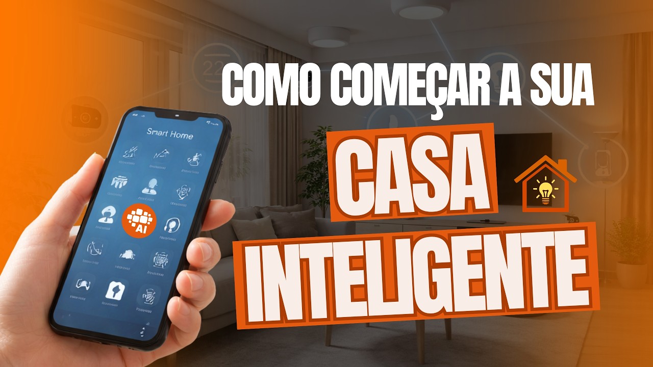 Primeiros Passos Para Montar Sua Casa Inteligente do Jeito Certo