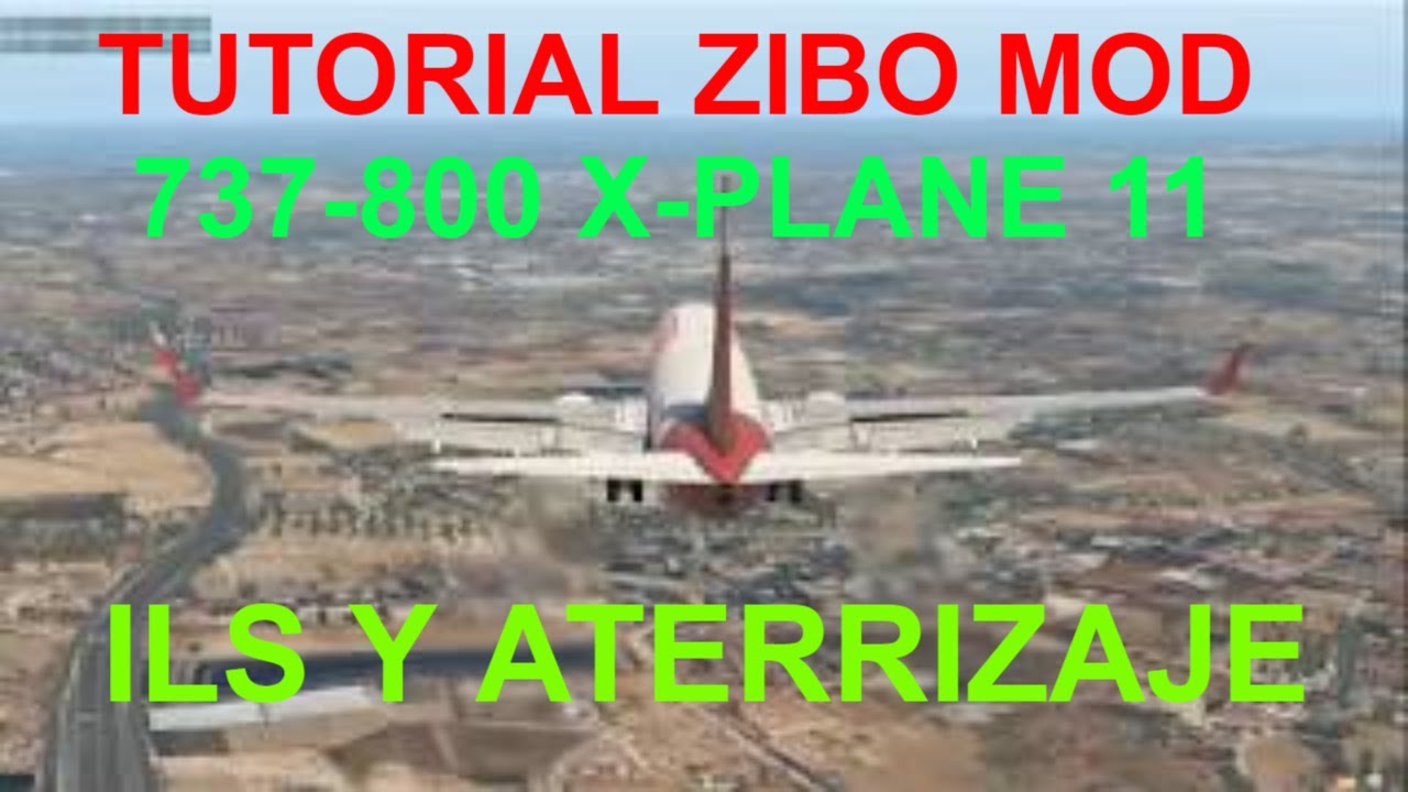 ✈️ X PLANE 11 Boeing 737-800 ZIBO: APROXIMACIÓN Y ATERRIZAJE ILS