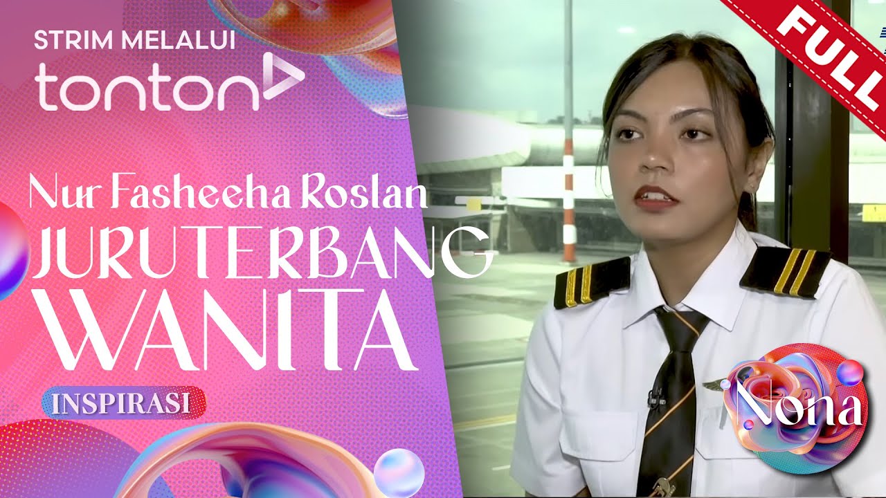 [FULL] Nona (2024) | 8 Dec - Nur Fasheeha Roslan Sebagai Juruterbang Wanita | Tonton