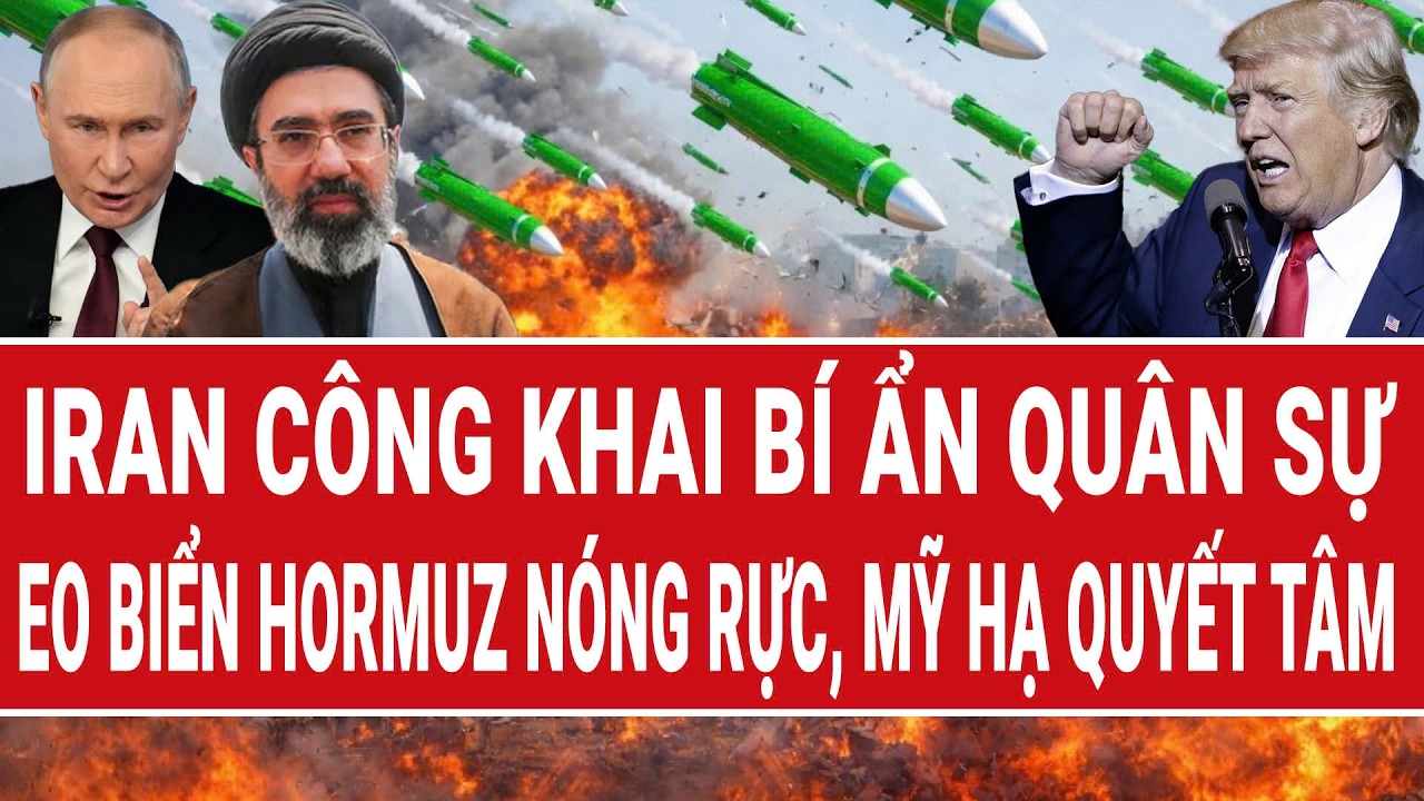 Bản tin 15/3: Iran công khai bí ẩn quân sự; Hormuz nóng rực, Mỹ hạ quyết tâm ớn lạnh