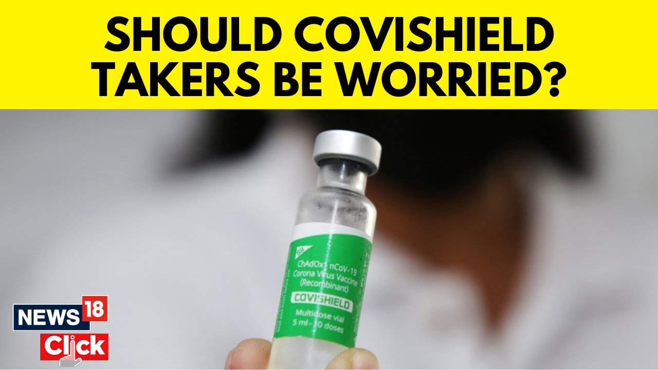 As AstraZeneca Admits to New Vaccine Side Effects, Should People With Covishield Jabs Worry? | N18V