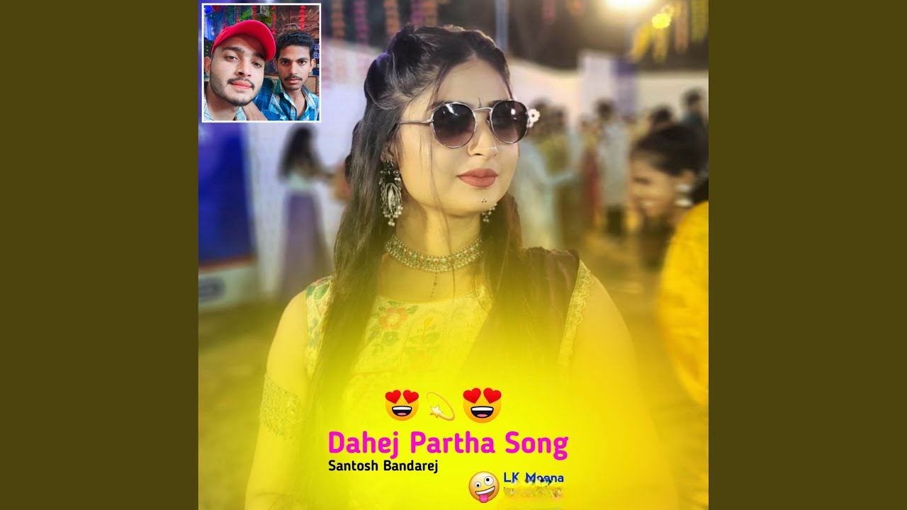 Dahej Partha Song