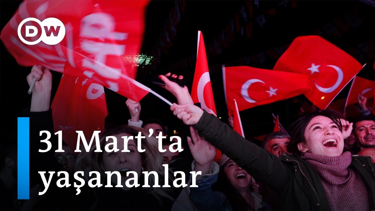 31 Mart’ta neler yaşandı? - DW Türkçe