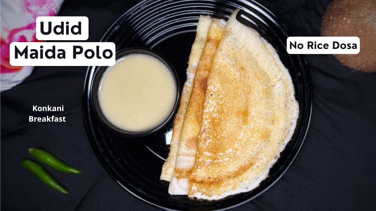 Instant Maida Dosa - Udid Maida Polo Konkani Breakfast Recipe | Amchi Vasari