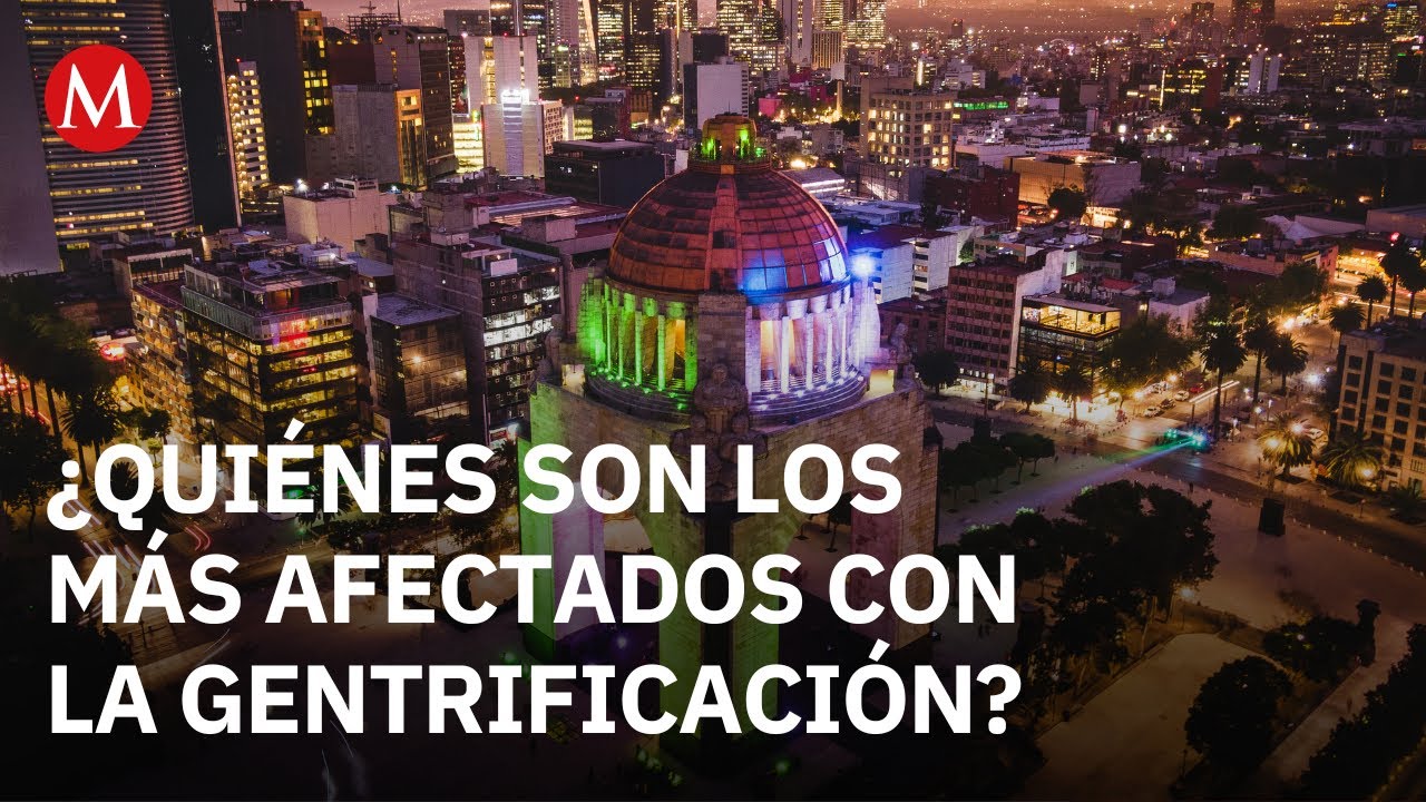 ¿Qué debemos saber sobre la gentrificación en CdMx?