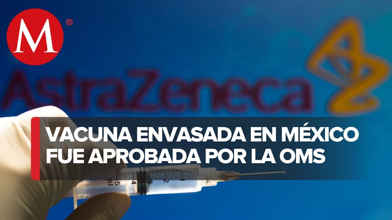 Aval de OMS a vacuna AstraZeneca producida en M&eacute;xico muestra solidez de Cofepris: Svarch P&eacute;rez