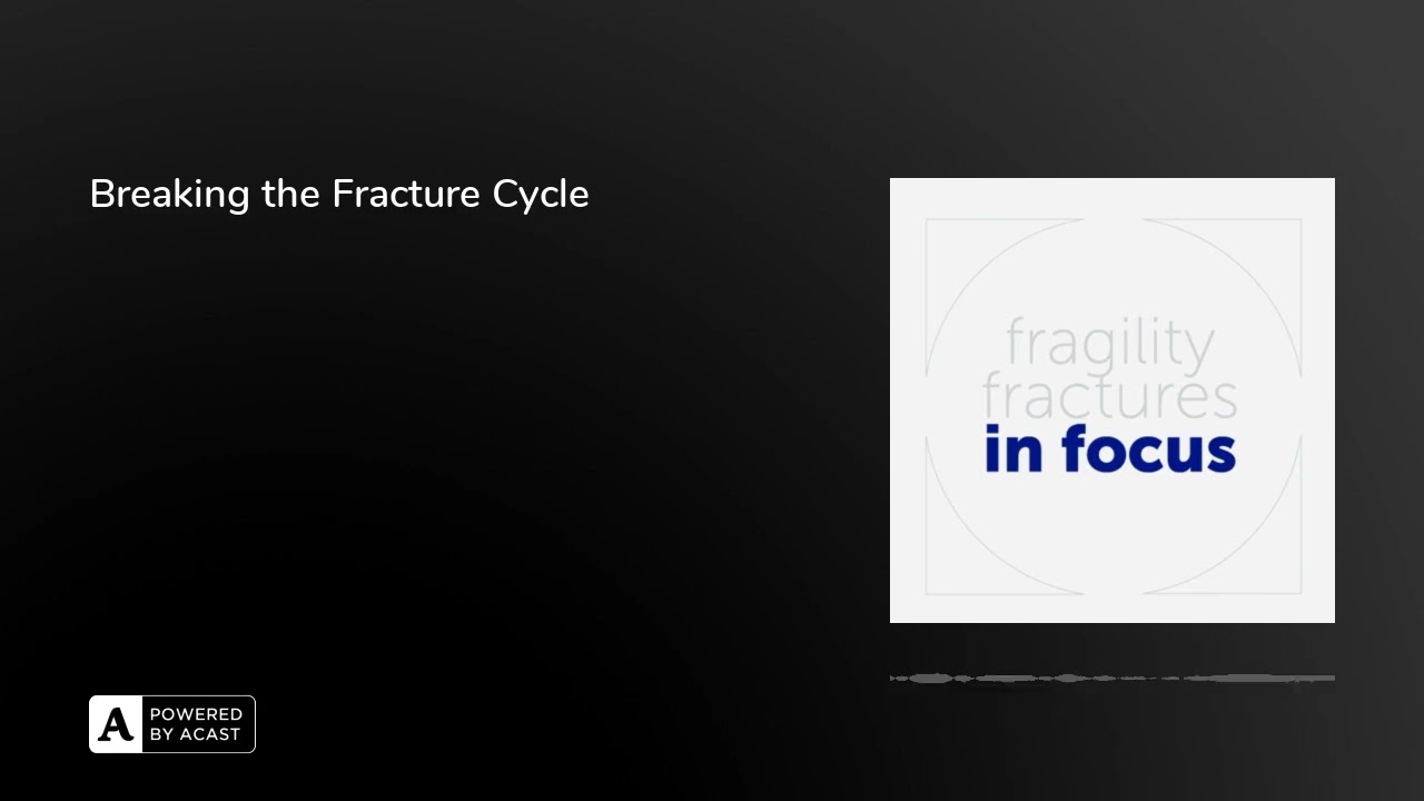 Breaking the Fracture Cycle