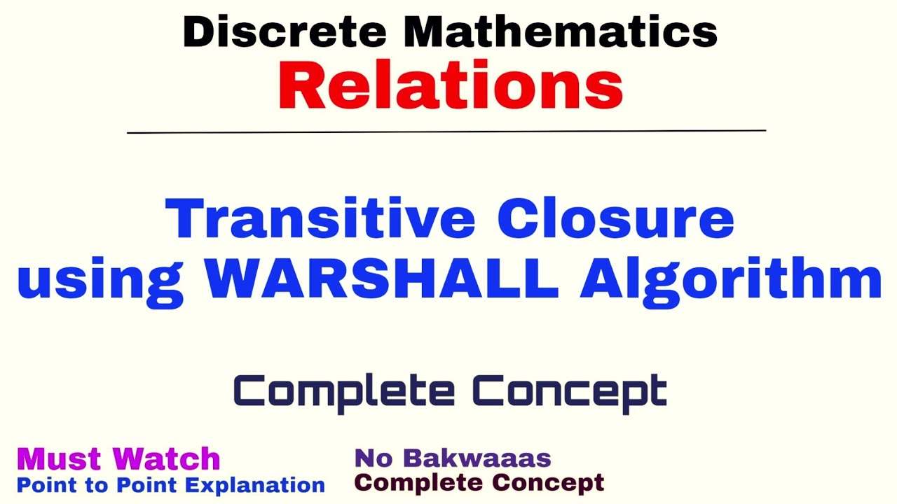 9. Transitive Closure using Warshall Algorithm | Relations | Discrete Mathematics