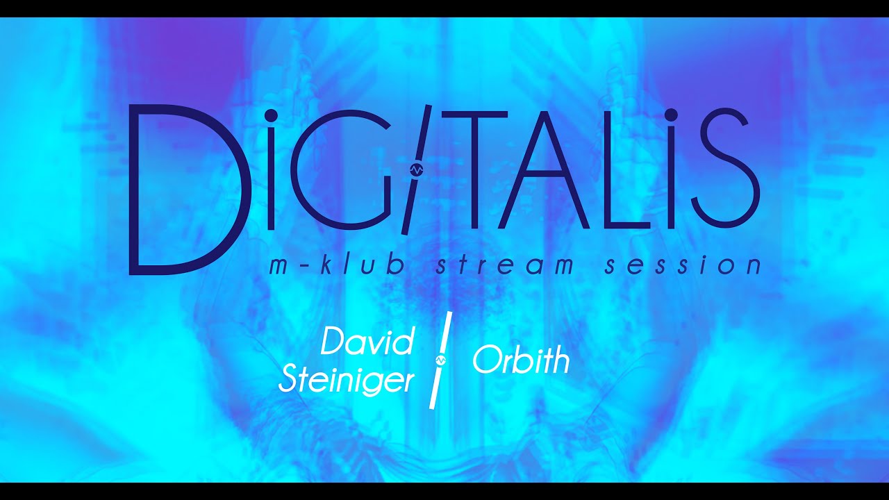 Digitalis — David Steiniger // Orbith