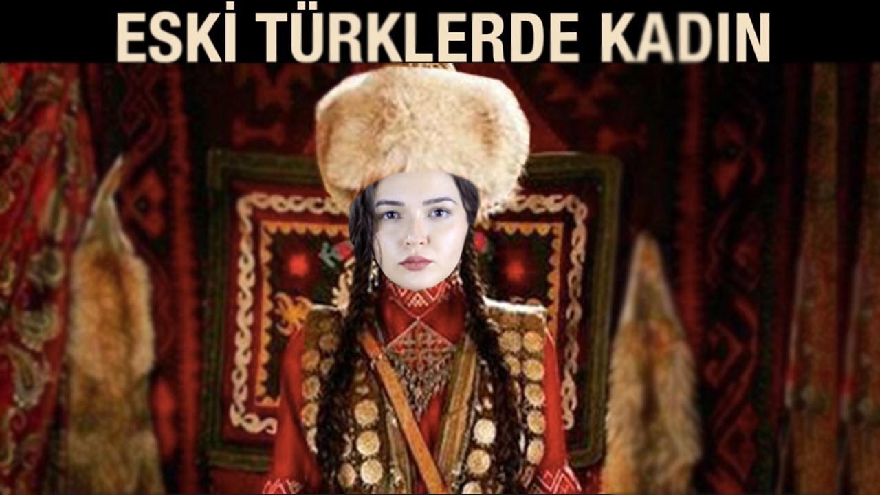 ESKİ TÜRKLERDE KADIN