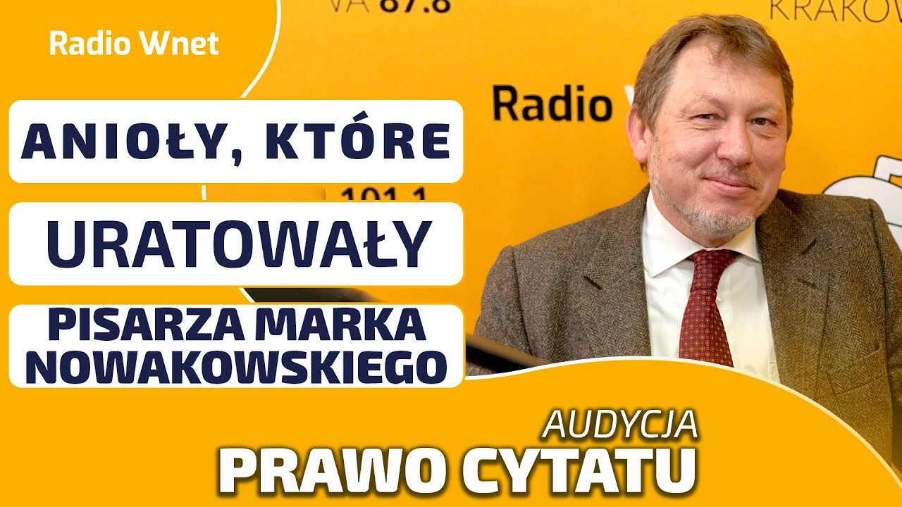 Anioły, które URATOWAŁY pisarza Marka Nowakowskiego | PRAWO CYTATU | Audycja prof. Majchrowskiego