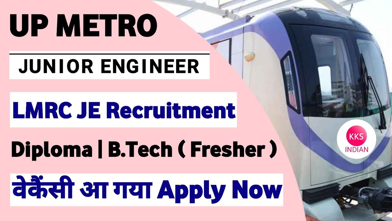 UP Metro Junior Engineer Vacancy 2022 | UP Metro JE Vacancy 2022 | LMRC JE Recruitment @KKSINDIAN