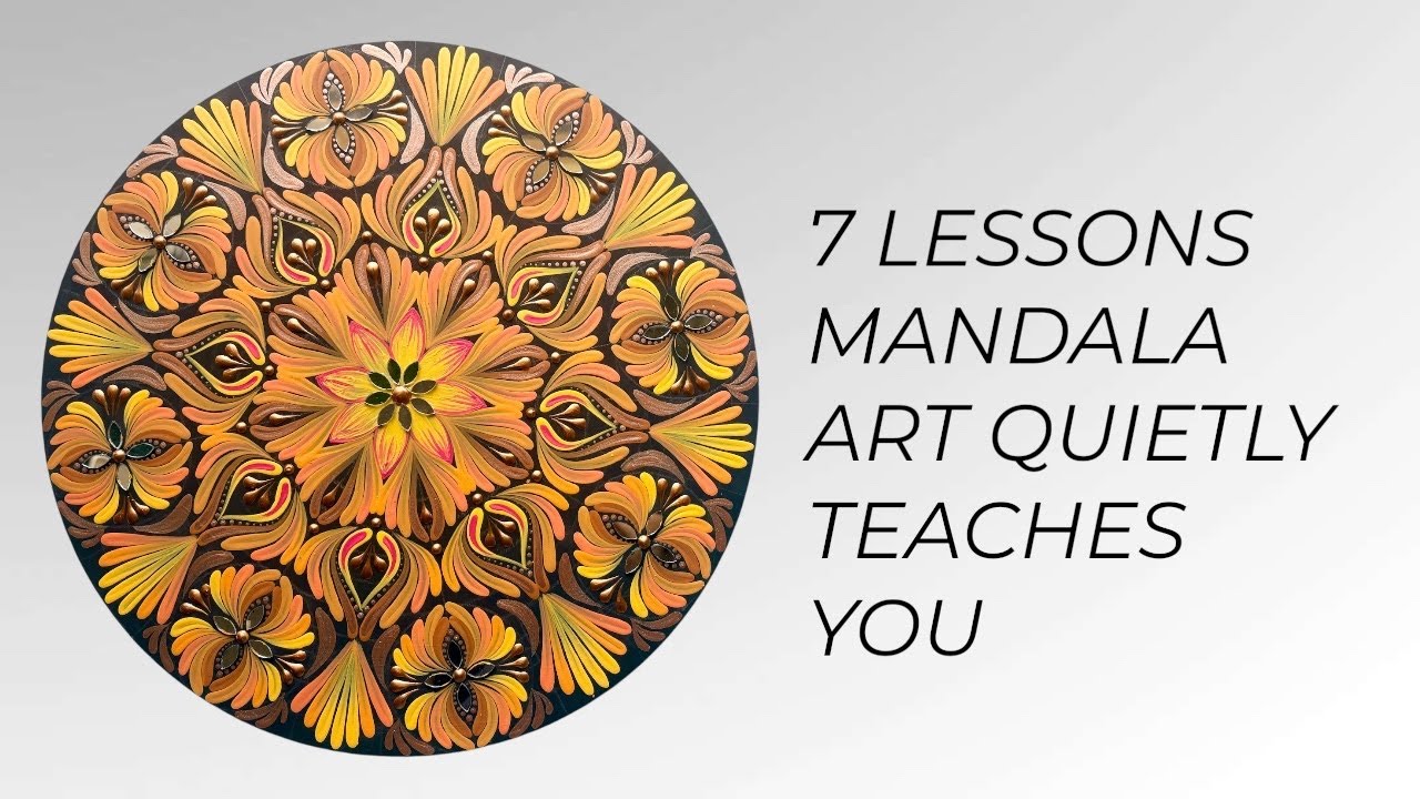 7 Lessons Mandala Art Quietly Teaches You