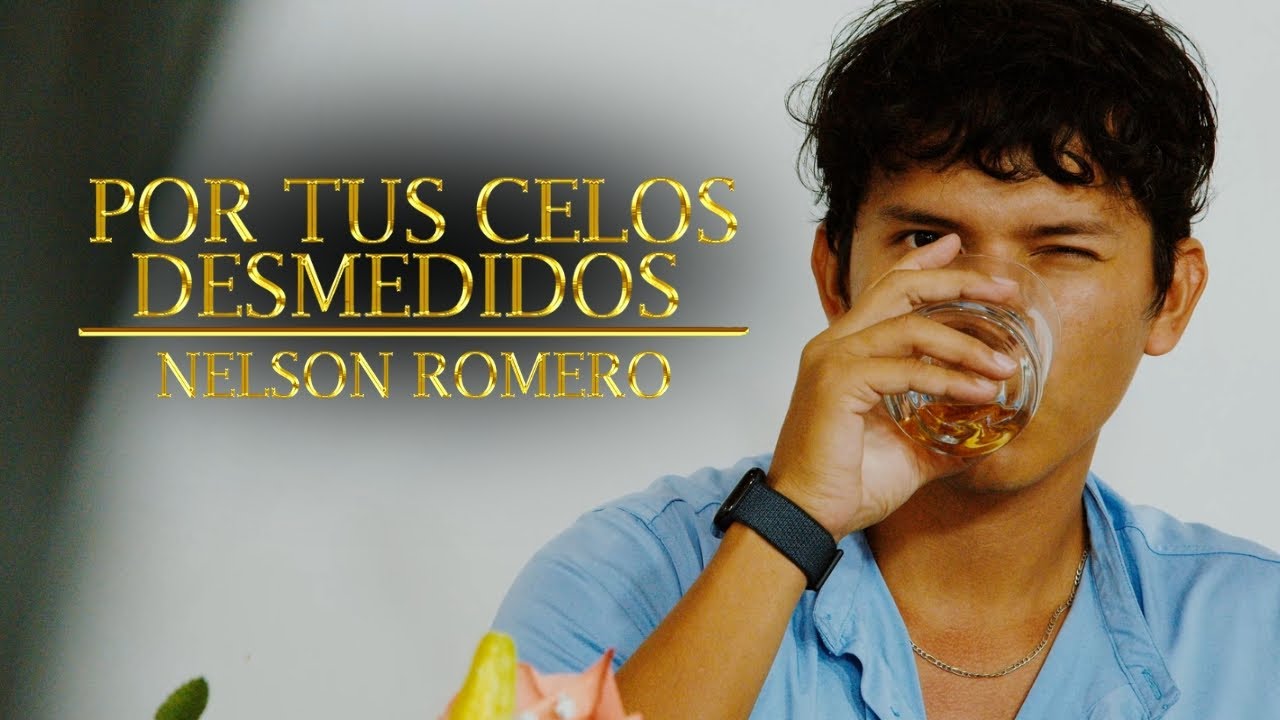 POR TUS CELOS DESMEDIDOS - NELSON ROMERO (VIDEO OFICIAL)