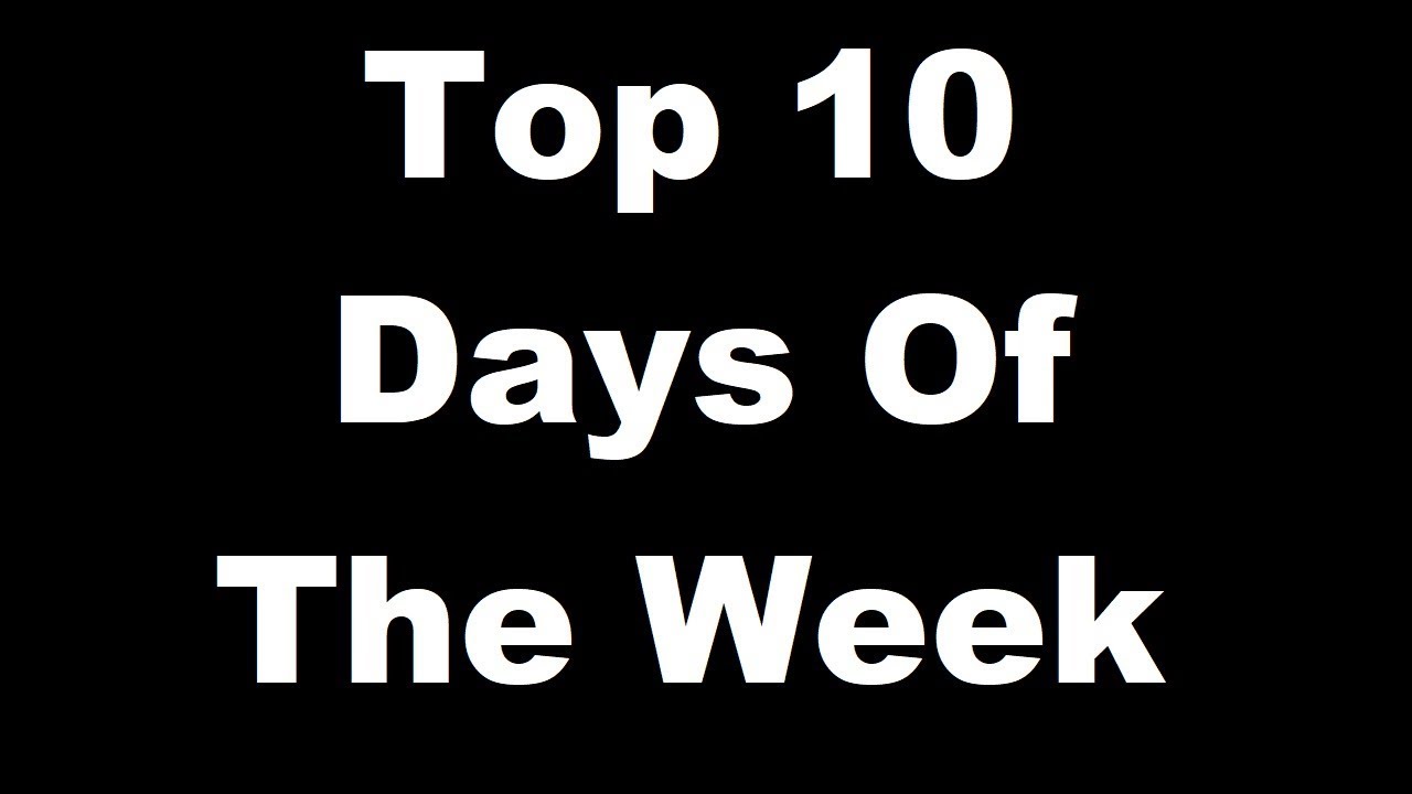 Top 10 Days Of The Week